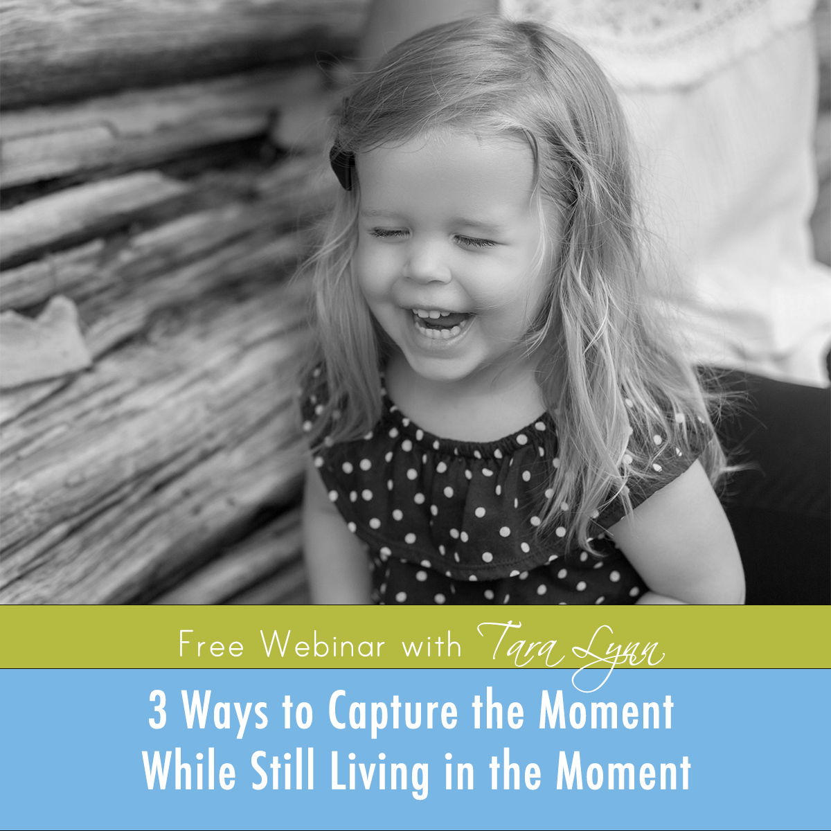 Free Webinar: How to Capture the Moment While Still Living in the Moment